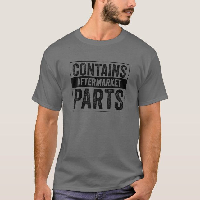Contains Aftermarket Parts Funny Mechanic Auto Rep T-Shirt (Front)