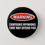 Contains Opinions That May Offend You Button at Zazzle