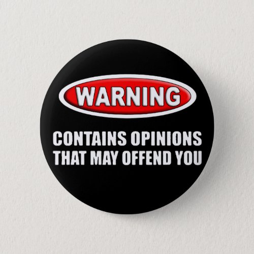 Contains Opinions That May Offend You Button