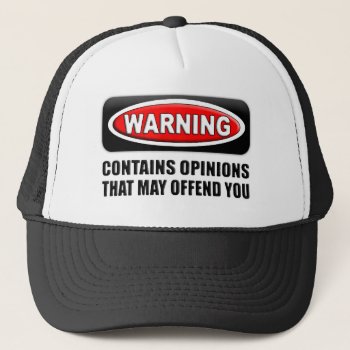 Contains Opinions That May Offend You Trucker Hat by OffensiveShirts at Zazzle