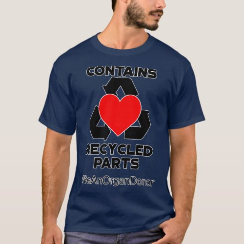 Contains Recycled Parts Heart Transplant T_Shirt