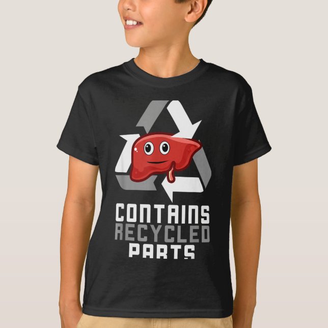 Contains Recycled Parts Liver Transplant Survivor  T-Shirt (Front)
