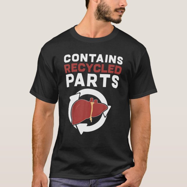 Contains Recycled Parts Liver Transplant Survivor T-Shirt (Front)