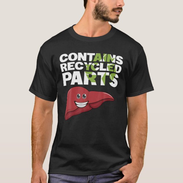 Contains Recycled Parts Liver Transplant Survivor T-Shirt (Front)