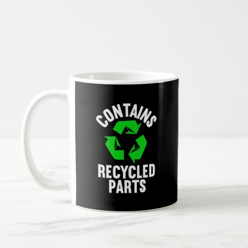 Contains Recycled Parts Organ Transplant Warrior Coffee Mug