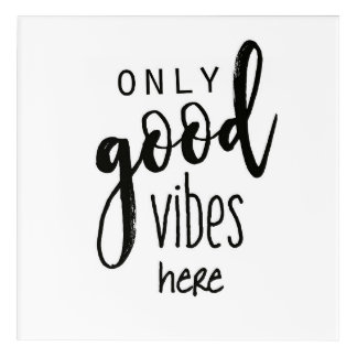 contemporary calligraphy only good vibes here acrylic print