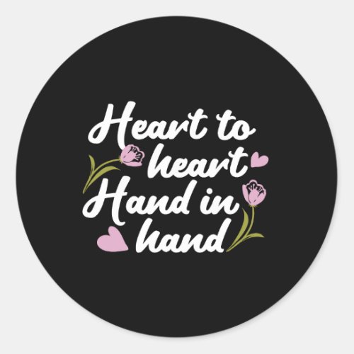 Contemporary Heart to Heart Hand to Hand Quote  Classic Round Sticker