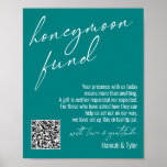 Contemporary Honeymoon Fund QR Code Teal Sign<br><div class="desc">This collection features an elegant, modern, handwritten font to create key words and phrases. In this piece, the graphic typography overlays read "honeymoon fund" in the large header area and "with love & gratitude" before your names. Use the template fields to update your personal gratitude note and names. Feel free...</div>