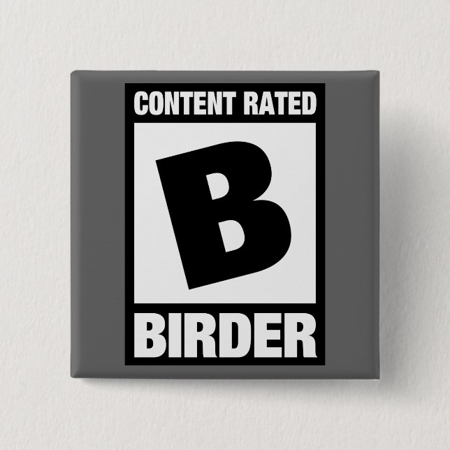 Content Rated B: Birder Pinback Button (Front)