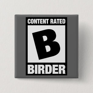 Content Rated B: Birder Pinback Button