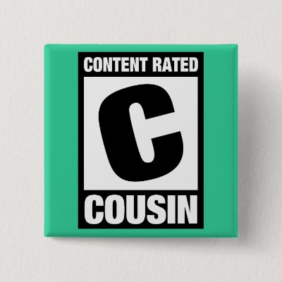Content Rated Cousin Pinback Button