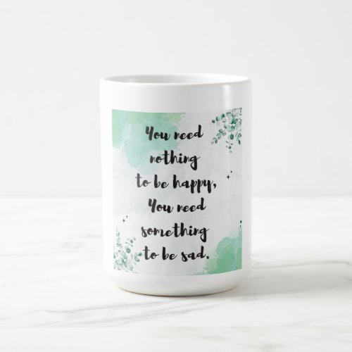 Contentment Quote You Need Nothing To Be Happy Magic Mug