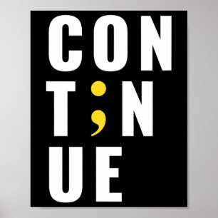 Continue Semicolon Suicide Mental Health Awareness Poster