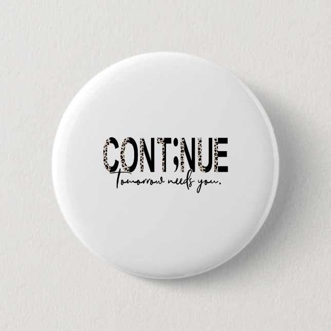 Continue Tomorrow Needs You Boho Leopard Suicide A Button (Front)