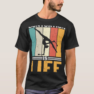 Contortion is Life Funny Gymnast T-Shirt
