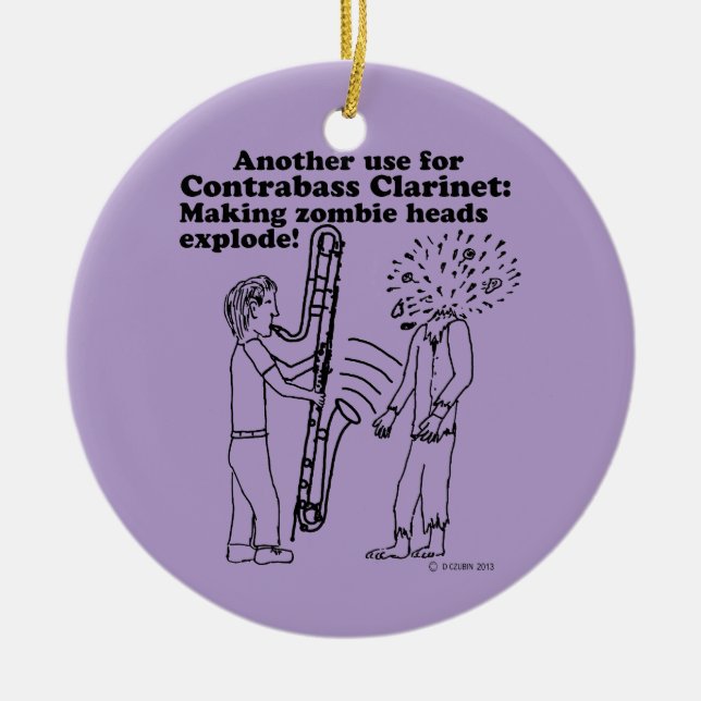Contrabass Clarinet Makes Zombies Explode Ceramic Ornament (Front)