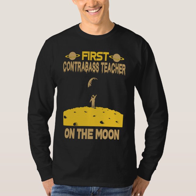 Contrabass Teacher On The Moon T-Shirt (Front)