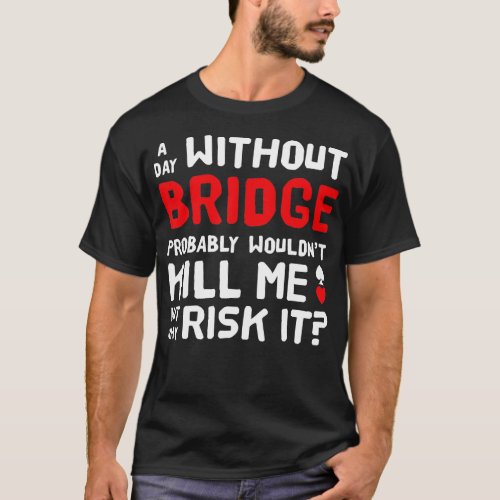 Contract Bridge Bids Duplicate Card Game Funny  T_Shirt