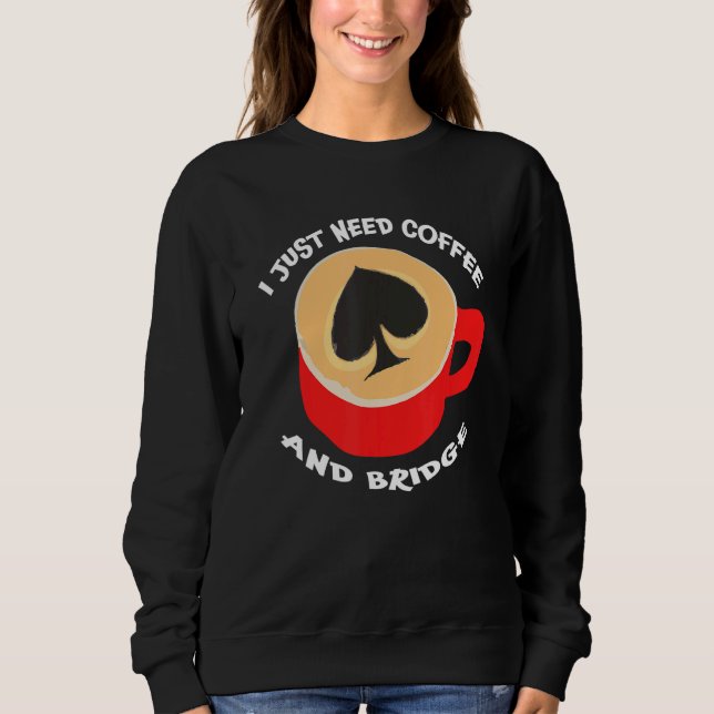 Contract Bridge Coffee Bids Duplicate Card Game Sweatshirt (Front)
