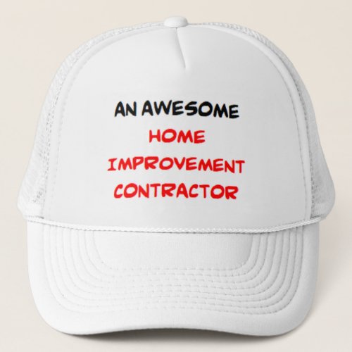 contractor home improvement awesome trucker hat