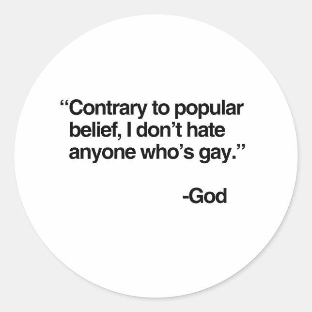 Contrary to popular belief, God does not hate gay  Classic Round Sticker (Front)