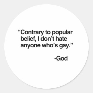 Contrary to popular belief, God does not hate gay Classic Round Sticker