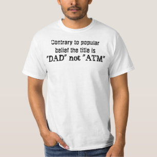 Contrary to popular belief the title is , "DAD"... T-Shirt