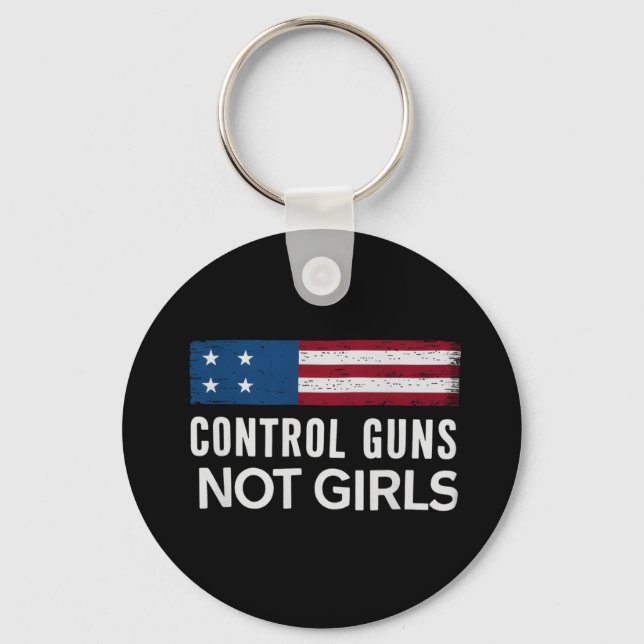 Control Guns Not Girls Keychain (Front)