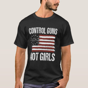 Control Guns Not Girls T-Shirt