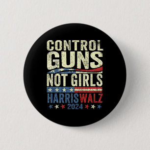 Control Guns Not Girls Womens Rights Harris-waltz Button