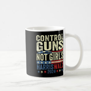 Control Guns Not Girls Womens Rights Harris-waltz Coffee Mug