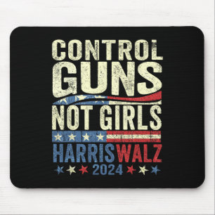 Control Guns Not Girls Womens Rights Harris-waltz  Mouse Pad