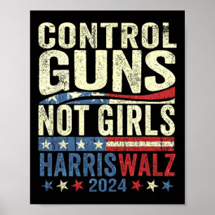 Control Guns Not Girls Womens Rights Harris-waltz  Poster