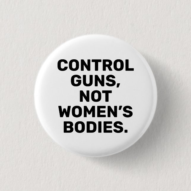 Control guns Not women’s bodies black and white Button (Front)