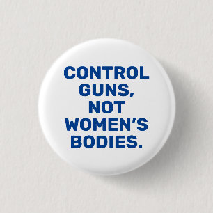 Control guns Not women’s bodies blue and white Button