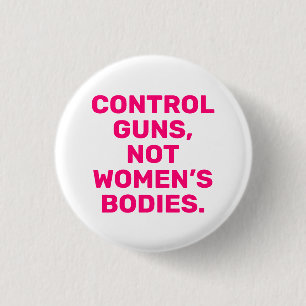 Control guns Not women’s bodies hot pink white Button