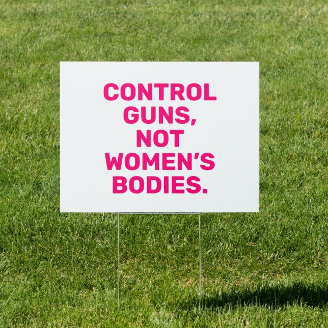 Control guns Not women’s bodies hot pink white Sign (Insitu)