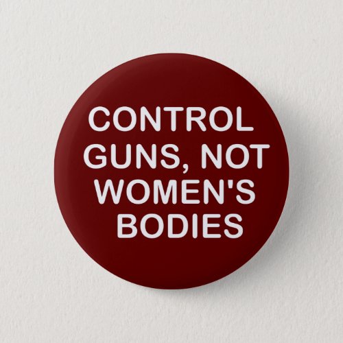 Control Gunsnot womens bodieswomen Gift  Button