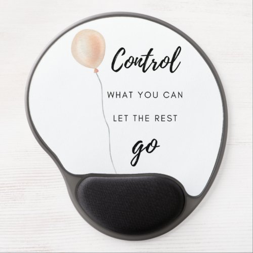 Control what you can gel mouse pad