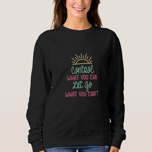 Control What You Can Let Go What You Cant Mha   Sweatshirt (Front)