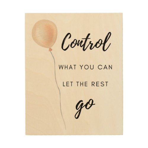 Control what you can wood wall art