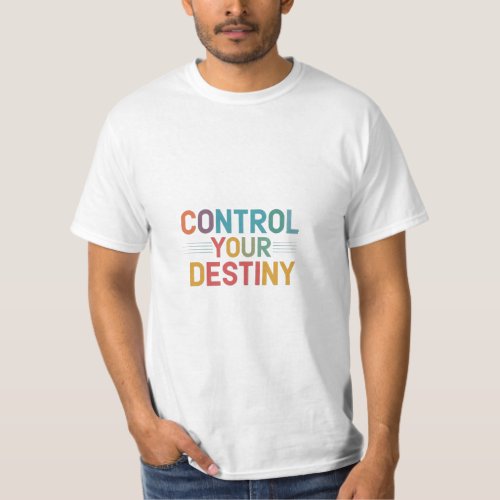 Control your destinyT_Shirt T_Shirt