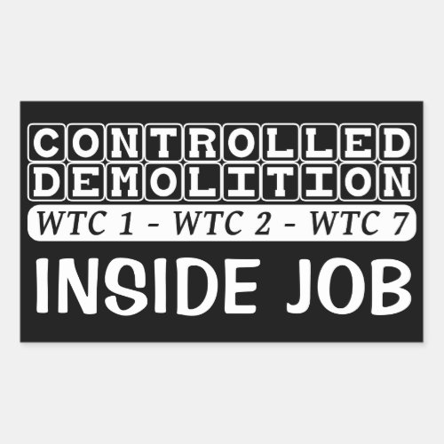 Controlled Demolition WTC complex Inside Job black Rectangular Sticker