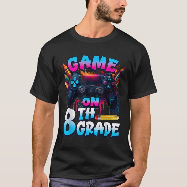 Controller Game On 8th Grade First Day Of School B T-Shirt (Front)