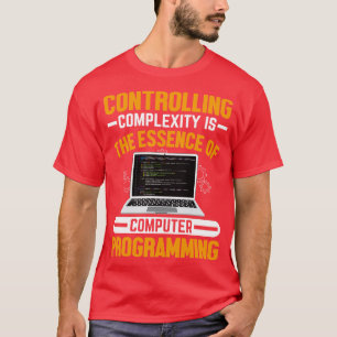 Controlling complexity is the essence of computer T-Shirt