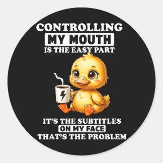 Controlling Mouth Is The Easy Part The Subtitles Classic Round Sticker
