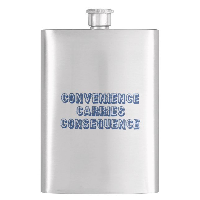 Convenience Carries Consequence Flask (Front)