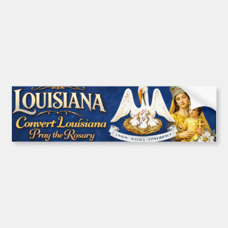 Convert Louisiana .. Pray the Rosary Bumper Sticker