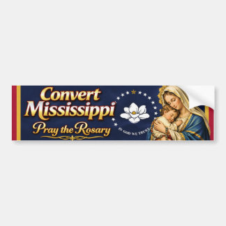 Convert Mississippi. Pray the Rosary Bumper Sticker