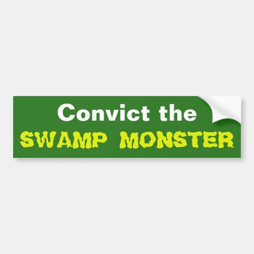 Convict the Swamp Monster Bumper Sticker